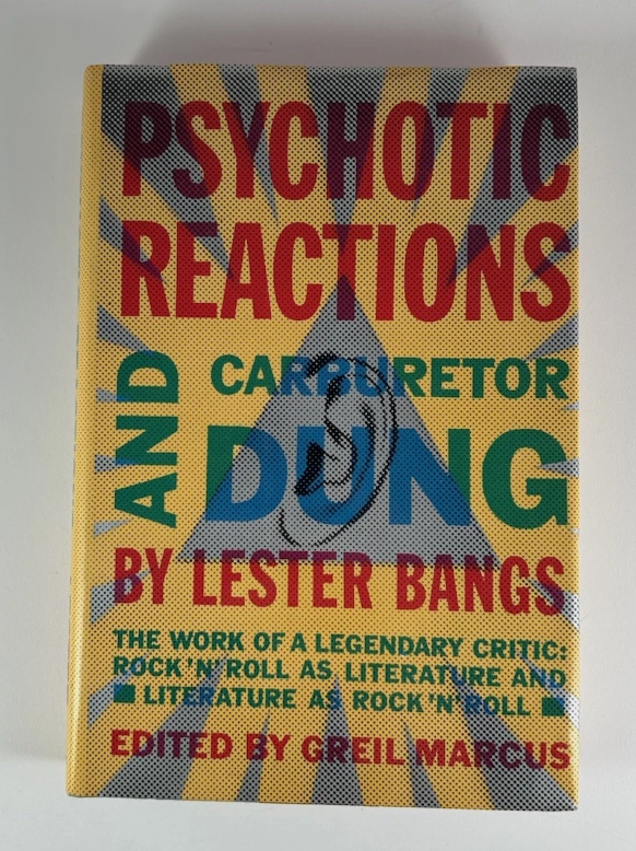 Psychotic Reactions and Carburetor Dung by Lester Bangs 1987 2nd Print Hardcover